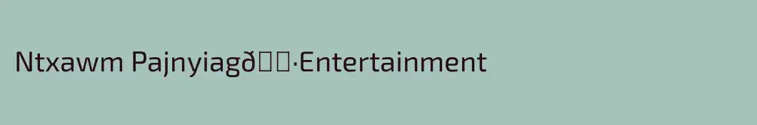 Ntxawm Pajnyiag🌷Entertainment